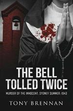 The Bell Tolled Twice: Murder of the Innocent. Sydney Summer: 1943