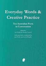 Everyday Words & Creative Practice: Ten Australian Poets in Conversation