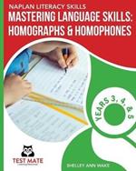 NAPLAN LITERACY SKILLS Mastering Language Skills: Homographs & Homophones Years 3, 4, and 5