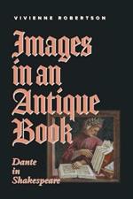 Images in an Antique Book: Dante in Shakespeare