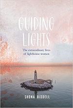 Guiding Lights: The Extraordinary Lives of Lighthouse Women