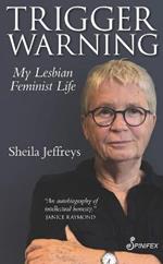 Trigger Warning: My Lesbian Feminist Life