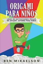 Origami para Ninos: Libro de Instrucciones Faciles de Origami Japones para Ninos