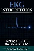 EKG Interpretation: Making EKG/ECG Interpretation Easy!