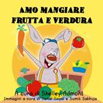 Amo mangiare frutta e verdura (Italian only)