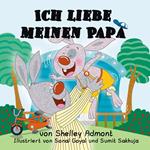 Ich liebe meinen Papa (I Love My Dad) German Book for Kids