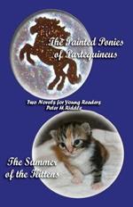 The Painted Ponies of Partequineus and The Summer of the Kittens: Two Novels for Young Readers