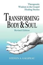 Transforming Body & Soul: Therapeutic Wisdom in the Gospel Healing Stories