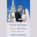 No Fue Invitada a la Boda