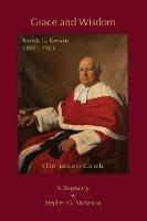 Grace and Wisdom: Patrick G. Kerwin 1889 - 1963, Chief Justice of Canada