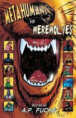 Metahumans Vs Werewolves: A Superhero Vs Werewolf Anthology