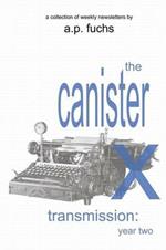 The Canister X Transmission: Year Two - Collected Newsletters