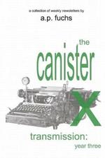 The Canister X Transmission: Year Three - Collected Newsletters