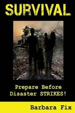 Survival: Prepare Before Disaster Strikes