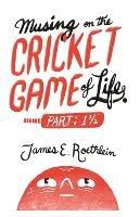 Musing on the Cricket Game of Life - Part 1 1/2