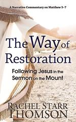 The Way of Restoration: Following Jesus in the Sermon on the Mount