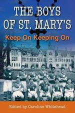 The Boys of St. Mary's: Keep on Keeping on