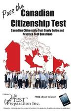 Pass the Canadian Citizenship Test!: Complete Canadian Citizenship Test Study Guide and Practice Test Questions