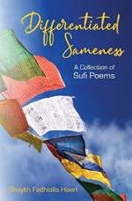 Differentiated Sameness: A Collection of Sufi Poems