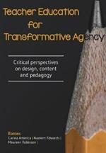 Teacher Education for Transformative Agency: Critical Perspectives on Design, Content and Pedagogy