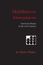 Middlebrow Annoyances: American Drama in the 21st Century