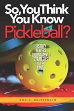 So, You Think You Know Pickleball?