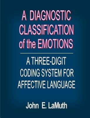 A Diagnostic Classification of the Emotions: A Three-Digit Coding System for Affective Language - cover