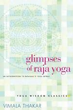 Glimpses of Raja Yoga: An Introduction to Patanjali's Yoga Sutras