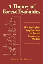 A Theory of Forest Dynamics: The Ecological Implications of Forest Succession Models