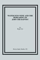 Water into Wine and the Beheading of John the Baptist