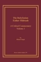 The Babylonian Esther Midrash: A Critical Commentary, Volume 1