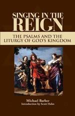 Singing in the Reign: The Psalms and the Liturgy of God's Kingdom