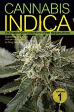 Cannabis Indica Vol. 1: The Essential Guide to the World's Finest Marijuana Strains