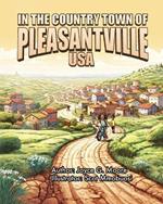 In the Country Town of Pleasantville, USA