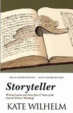 Storyteller: Writing Lessons and More from 27 Years of the Clarion Writers' Workshop