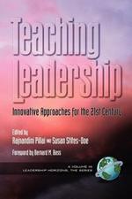 Teaching Leadership: Innovative Approaches for the 21st Century