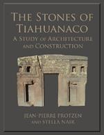 The Stones of Tiahuanaco: A Study of Architecture and Construction