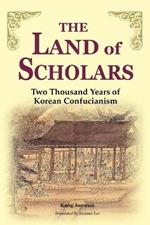 The Land of Scholars: Two Thousand Years of Korean Confucianism