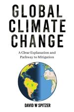 Global Climate Change: A Clear Explanation and Pathway to Mitigation