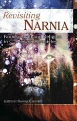 Revisiting Narnia: Fantasy, Myth And Religion in C. S. Lewis' Chronicles