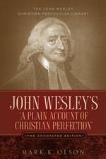 John Wesley's 'A Plain Account of Christian Perfection.' The Annotated Edition.