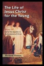 The Life of Jesus Christ for the Young: Volume Two