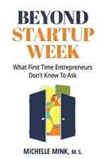 Beyond Startup Week: What First-Time Entrepreneurs Don't Know to Ask