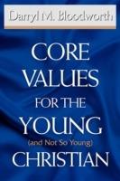 Core Values for the Young (and Not So Young) Christian