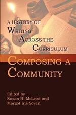 Composing a Community: A History of Writing Across the Curriculum