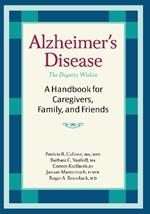 Alzheimer's Disease: A Handbook for Caregivers, Family, and Friends