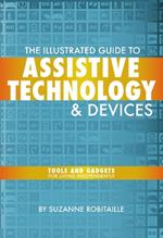 The Illustrated Guide to Assistive Technology & Devices: Tools And Gadgets For Living Independently