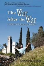 The War After the War, a Warrior's Journey Home