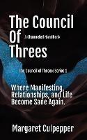 The Council of Threes: Where Manifesting, Relationships, and Life Become Sane Again