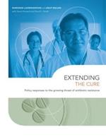 Extending the Cure: Policy Responses to the Growing Threat of Antibiotic Resistance